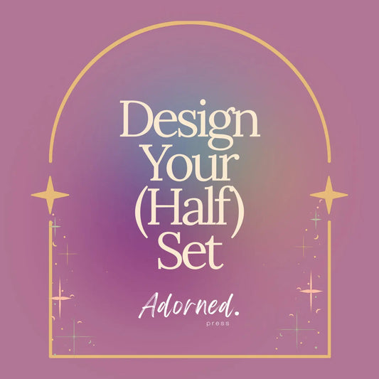 Pink swirl multicolor graphic reads Design Your (Half) Set