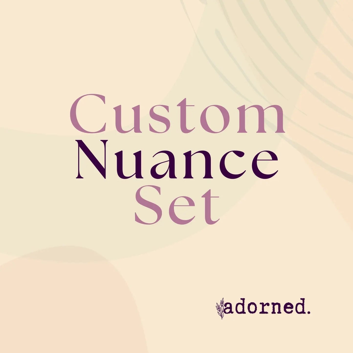 Custom Nuance Press On Set - Adorned Press